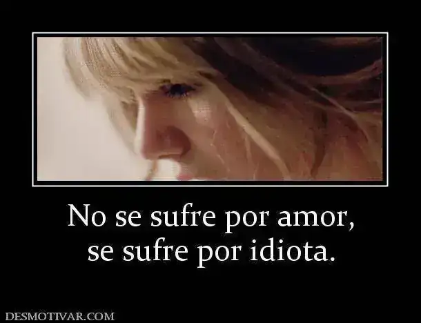 155343_no-se-sufre-por-amor-se-sufre-por-idiota.webp