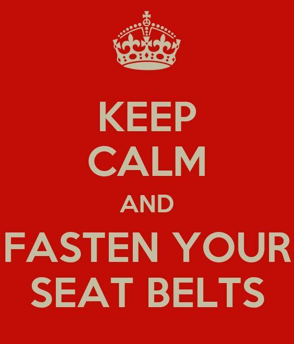 keep-calm-and-fasten-your-seat-belts.jpg