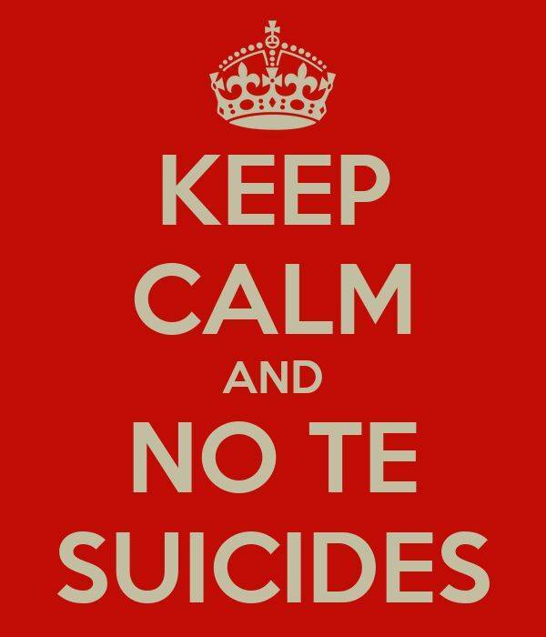 keep-calm-and-no-te-suicides.jpg