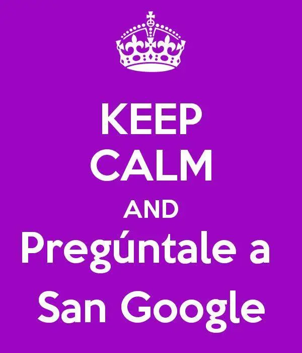 keep-calm-and-preg%C3%BAntale-a-san-google.webp